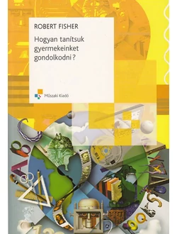 Hogyan tanítsuk gyermekeinket gondolkodni?