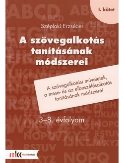 A szövegalkotás tanításának módszerei (I. kötet)