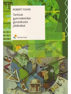 Tanítsuk gyermekeinket gondolkodni játékokkal