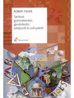 Tanítsuk gyermekeinket gondolkodni erkölcsről és erényekről