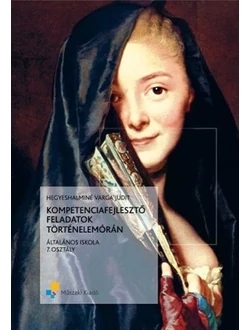 Kompetenciafejlesztő feladatok történelemórán 7.