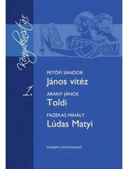 János vitéz - Toldi - Lúdas Matyi