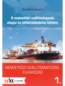 A nemzetközi szállítmányozás alapjai és külkereskedelmi háttere
