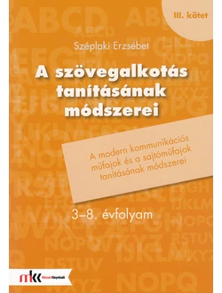 A szövegalkotás tanításának módszerei (III. kötet)