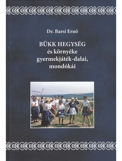 Bükk hegység és környéke gyermekjátékdalai, mondókái