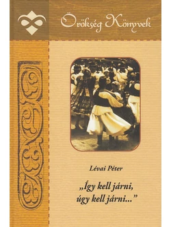 „Így kell járni, úgy kell járni…”