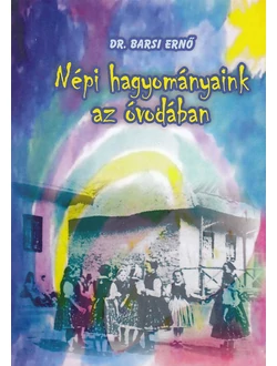 Népi hagyományaink az óvodában