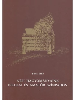 Népi hagyományaink iskolai és amatőr színpadon