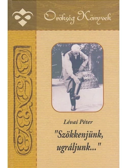 „Szökkenjünk, ugráljunk…”