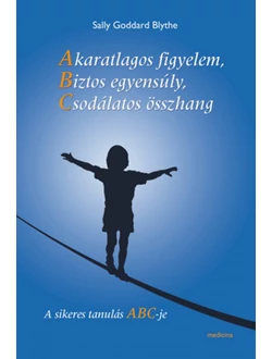 Akaratlagos figyelem, biztos egyensúly, csodálatos összhang