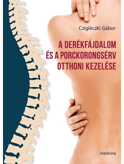 A derékfájdalom és a porckorongsérv otthoni kezelése