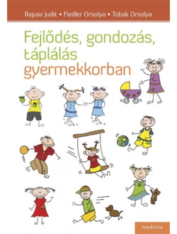 Fejlődés, gondozás, táplálás gyermekkorban