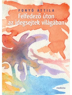 Felfedező úton az idegsejtek világában