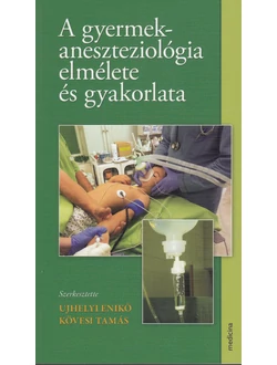 A gyermekaneszteziológia elmélete és gyakorlata