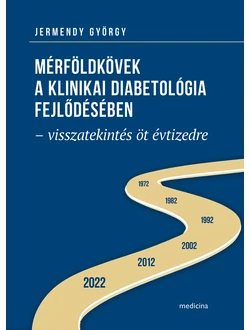 Mérföldkövek a klinikai diabetológia fejlődésében