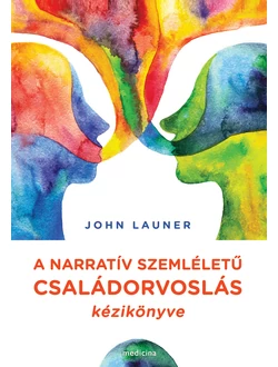 A narratív szemléletű családorvoslás kézikönyve