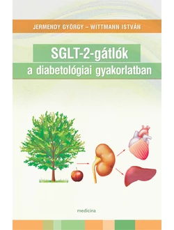 SGLT-2-gátlók a diabetológiai gyakorlatban