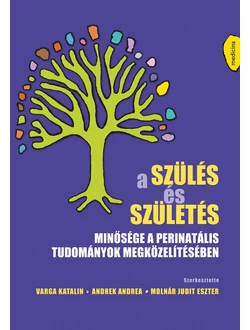 A szülés és születés minősége a perinatális tudományok megközelítésében