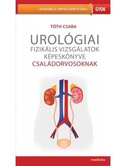 Urológiai fizikális vizsgálatok képeskönyve családorvosoknak