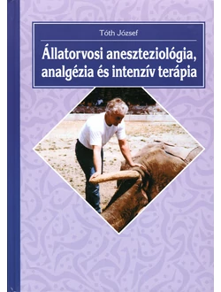 Állatorvosi aneszteziológia, analgézia és intenzív terápia