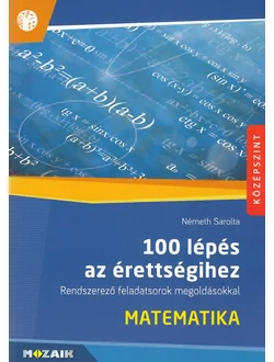 100 lépés az érettségihez - Matematika