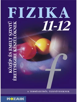 Fizika közép- és emelt szintű érettségire készülőknek