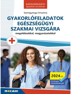 Gyakorlófeladatok egészségügyi szakmai vizsgára