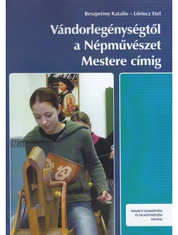 Vándorlegénységtől a Népművészet Mestere címig