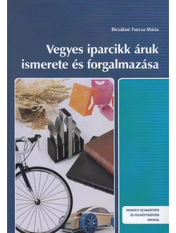 Vegyes iparcikk áruk ismerete és forgalmazása