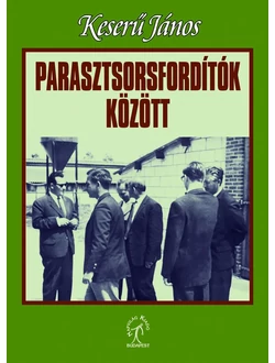 Parasztsorsfordítók között