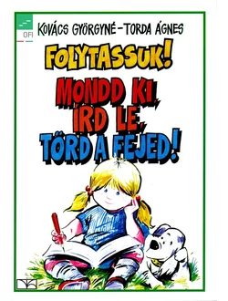 Folytassuk! Mondd ki, írd le, törd a fejed! 