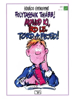 Folytassuk tovább! Mondd ki, írd le, törd a fejed! 