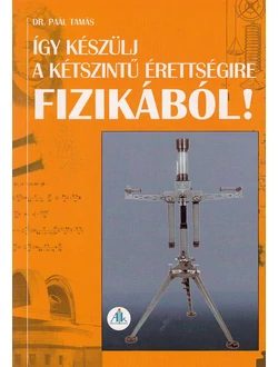 Így készülj a kétszintű érettségire fizikából!
