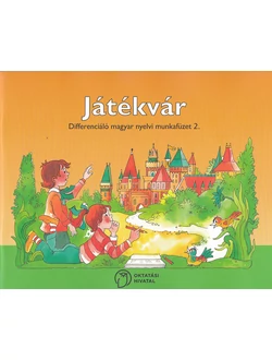 Játékvár. Differenciáló magyar nyelvi munkafüzet 2.