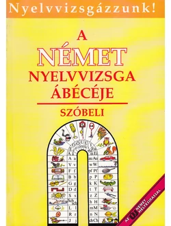 A német nyelvvizsga ábécéje - szóbeli