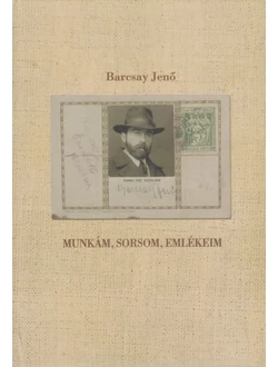 Munkám, sorsom, emlékeim