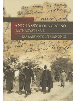 Andrássy Ilona grófnő irathagyatéka I.