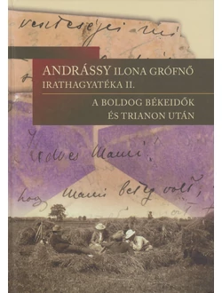 Andrássy Ilona grófnő irathagyatéka II.