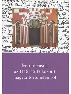 Írott források az 1116-1205 közötti magyar történelemről