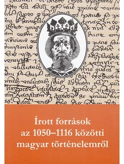 Írott források az 1050-1116 közötti magyar történelemről