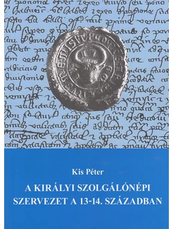 A királyi szolgálónépi szervezet a 13-14. században
