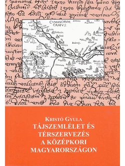 Tájszemlélet és térszervezés a középkori Magyarországon