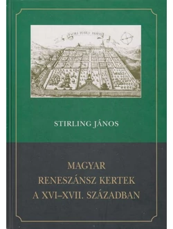 Magyar reneszánsz kertek a XVI–XVII. században