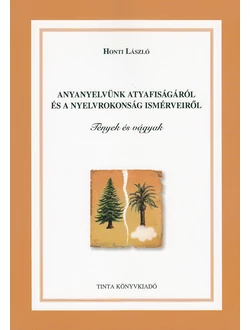 Anyanyelvünk atyafiságáról és a nyelvrokonság ismérveiről