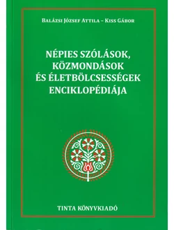 Népies szólások, közmondások és életbölcsességek enciklopédiája