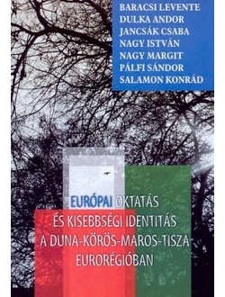 Európai oktatás és kisebbségi identitás a Duna-Körös-Maros-Tisza Eurorégióban