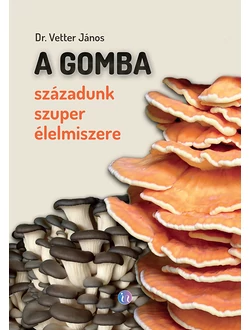A gomba – századunk szuper élelmiszere