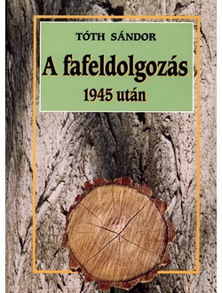 A fafeldolgozás 1945 után