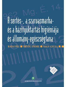 A sertés-, szarvasmarha- és baromfitartás higiéniája és állomány-egészségtana