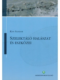Szelektáló halászat és eszközei
